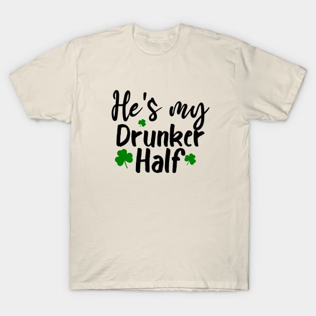 He's my drunker half, funny saying, gift idea T-Shirt by Rubystor